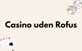 Danish Casinoer Uden ROFUS Find Dine Favoritter